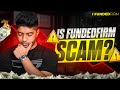 Is  Fundedfirm Scam? My final Reply