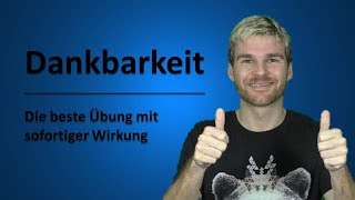 Dankbarkeit - Die beste Übung mit sofortiger Wirkung