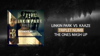 LINKIN PARK VS KAAZE - TRIPLET NUMB (THE ONES MASH UP)