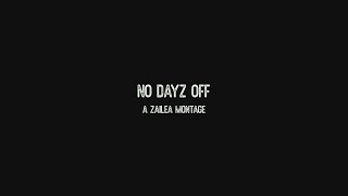 No Dayz Off A Zailea Montage