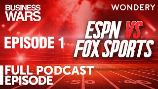 Episode 1: ESPN vs Fox Sports | Business Wars | Full Episode