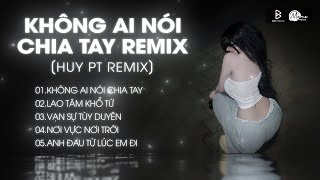 Nonstop Chuẩn Melody Hot Trend 2026🎼Không Ai Nói Chia Tay (Huy PT Remix) - Em Tìm Được Lý Do Rồi