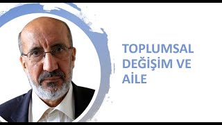 TOPLUMSAL DEĞİŞİM VE AİLE