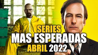Series Mas Esperadas ABRIL 2022!