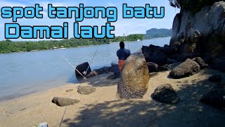 #52 spot tanjong batu damai laut..🎣🎣🔥🔥