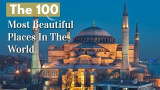 The 100 most beautiful places in the world