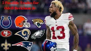 5 Potential TRADES and Landing Spots for ODELL BECKHAM JR! l OBJ to the PATS!