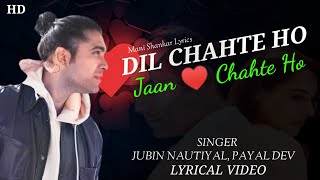 Dil Chahte Ho | Jubin Nautiyal | Payal Dev | A.M. Turaz | New Sad Song 2021