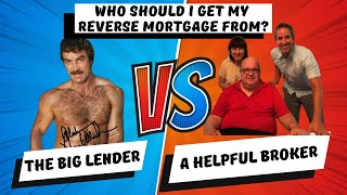 😍 Should You Get a Reverse Mortgage From the Big Lender or a Helpful Broker?