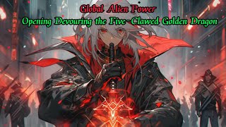 Global Alien Power: Opening Devouring the Five-Clawed Golden Dragon