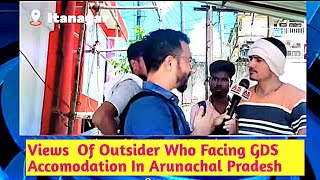 Views Of Outsider Who Facing GDS Accomodation In Arunachal