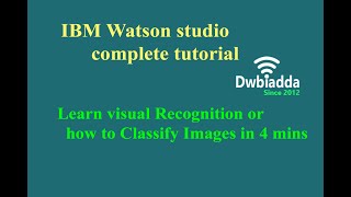 Learn visual Recognition or how to Classify Images in 4 mins | IBM Watson studio tutorial