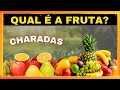 Adivinhe a FRUTA pela CHARADA!