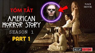 Tóm Tắt American Horror Story Season 1 P1: Cô Hầu Gái DAM DANG & Ông Chủ Nhà Bí Bách #NagiMovie