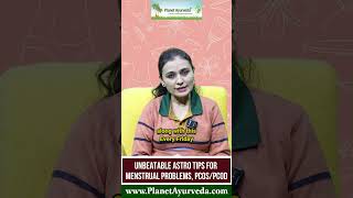 Unbeatable Astro Tips for Menstrual Issues, PCOS/PCOD- Which Planet Causes them\u0026 Remedies to Relieve