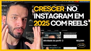 Como CRESCER NO INSTAGRAM em 2025 com REELS