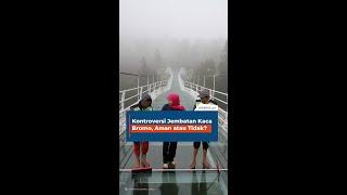 Kontroversi Jembatan Kaca Bromo, Aman atau Tidak?