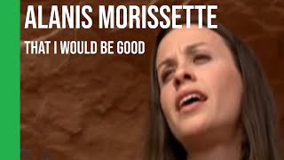 Alanis Morissette - That I Would Be Good (acoustic) | subtitulada