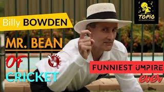 BEST FUNNY MOMENTS OF CRICKET UMPIRE BILLY BOWDEN a.k.a Mr. BEAN of CRICKET