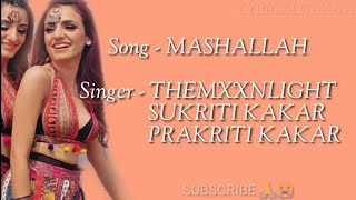 Mashallah (Lyrics) -THEMXXNLIGHT | ft.Sukriti Kakar & Prakriti Kakar