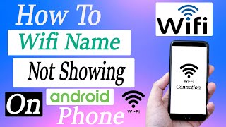 WiFi network name not showing in android phone - Fix Wifi Name Not Showing on android