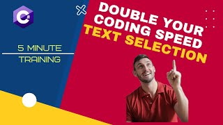 Text Selection || Double Your Coding Speed in C# || 5 Minutes or Less C# Tutorial