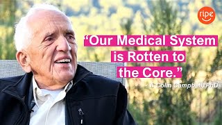 Dr. T. Colin Campbell Interview “Our Medical System is Rotten to the Core” (FULL LENGTH)