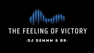 DJ DEMMM \u0026 ЯR - The Feeling Of Victory