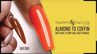 Tammy Taylor | How To | Almond to Coffin with Nail Plump and Juicy Orange