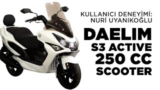 Daelim S3 250 2014 Kullanıcı Deneyimi | Nuri Uyanıkoğlu