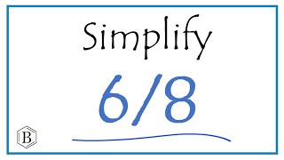 How to Simplify the Fraction 6/8