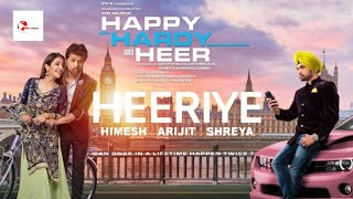 Heeriye Song - Happy Hardy And Heer | Himesh Reshammiya, Arijit Singh, Shreya Ghoshal | Sonia