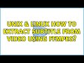 Unix & Linux: How to extract subtitle from video using ffmpeg? (3 Solutions!!)