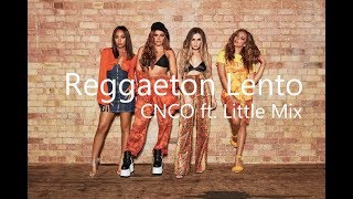 CNCO ft. Little Mix - Reggaeton Lento (official Remix) Lyrics video