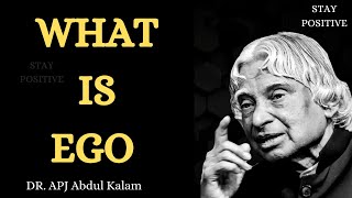 What is EGO || Dr. APJ Abdul Kalam Inspirational Quotes || Motivational quotes || STAY POSITIVE