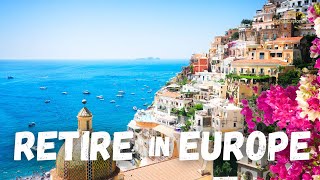 Retire in EUROPE | Top 5 European Countries to Retire | Discover your Dream Retirement Destination