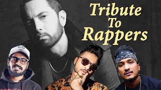 Tribute to Rappers| Not a Diss Track | Eminem| Raftaar | Emiway Bantai |Rapper TAG