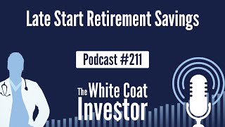 WCI Podcast #211 - Late Start Retirement Savings