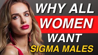 Why Every Women Wants A Sigma Male