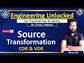 9. SOURCE TRANSFORM | CDR | VDR | BEE | Engineering Unlocked | Ranjan Sir