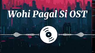 Woh Pagal Si OST|Sibtain Khalid|Hira Khan|Saad Qureshi|ARY Digital|(Audio Version)