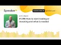 #1,096 How to start trading or investing and what is needed