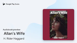 Allan’s Wife by  H. Rider Haggard · Audiobook preview