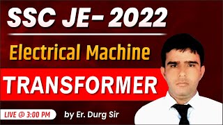 Electrical Machine | Transformer by Er. Durg Sing Sir | SSC JE- 2022