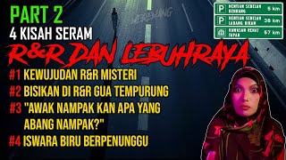 MEREMANG❗ 4 KISAH SERAM R\u0026R \u0026 LEBUHRAYA | R\u0026R MISTERI|R\u0026R GUA TEMPURUNG|AWK NAMPAK KAN?|ISWARA BIRU.