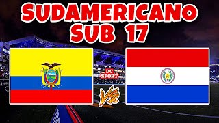 ECUADOR VS PARAGUAY | EN VIVO | SUDAMERICANO SUB 17 ECUADOR 2023