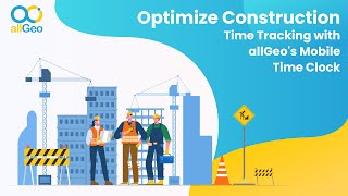 Optimize Construction Time Tracking with allGeo's Mobile Time Clock