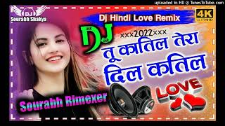 Tu katil tera dil katil Dj Hindi Song Hard Dholki Mix Dj Sourabh Rimexer Kasganj
