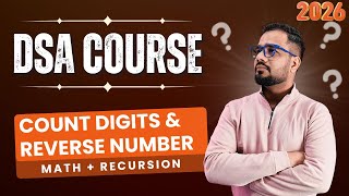 DSA #5 | Math and Recursion | Count Digits and Reverse Number