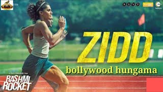 Zidd - Rashmi Rocket | Taapsee Pannu | Nikhita Gandhi | Amit Trivedi | bollywood hungama with ORONNO